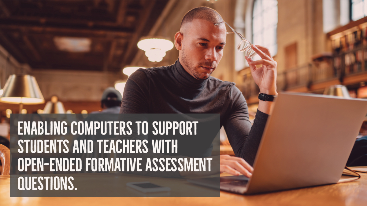 enabling computers to support students and teachers with open-ended formative assessment questions