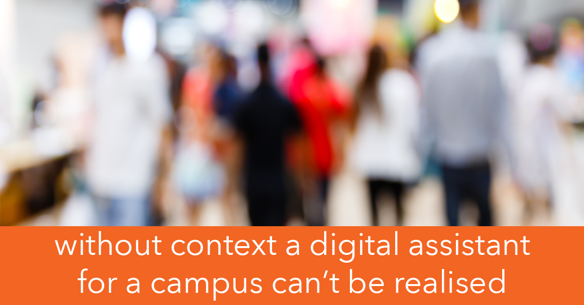 without context a digital assistant for a campus can't be realised